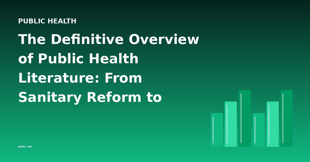 The Definitive Overview of Public Health Literature: From Sanitary Reform to Preventive Medicine