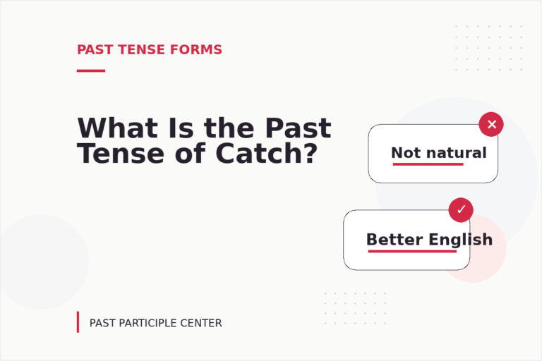 What Is the Past Tense of Catch?