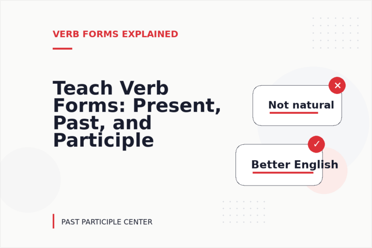 Teach Verb Forms: Present, Past, and Participle