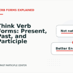 Think Verb Forms: Present, Past, and Participle