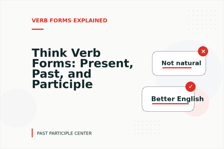Think Verb Forms: Present, Past, and Participle Think Verb Forms: Present, Past, and Participle