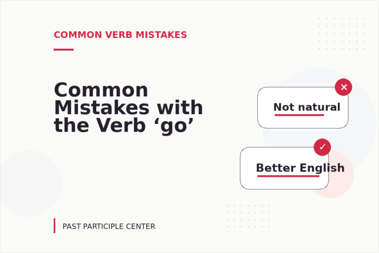 Common Mistakes with the Verb ‘go’ Common Mistakes with the Verb ‘go’