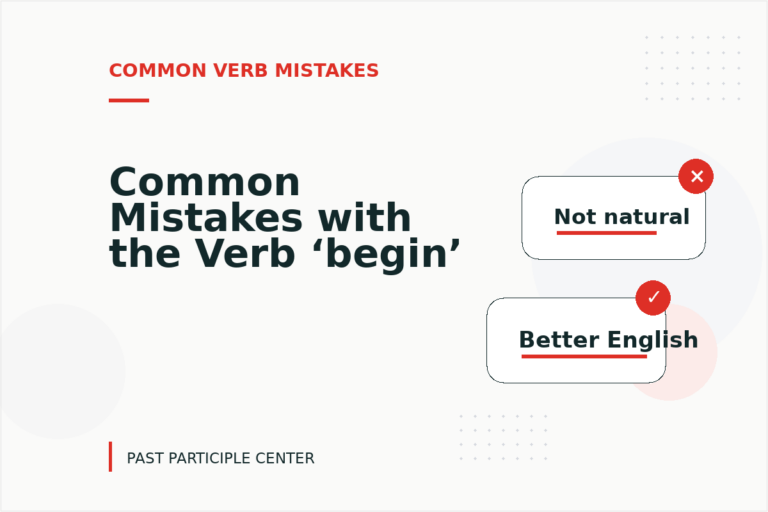 Common Mistakes with the Verb ‘begin’ Common Mistakes with the Verb ‘begin’