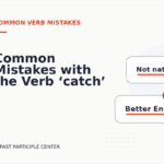 Common Mistakes with the Verb ‘catch’